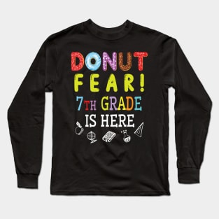 Donut Fear 7th Grade Is Here Happy Student Senior Teacher Long Sleeve T-Shirt